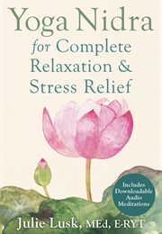 Yoga Nidra for Complete Relaxation & Stress Relief (Julie Lusk)