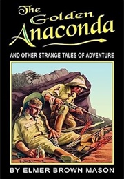 The Golden Anaconda (Elmer Brown Mason)