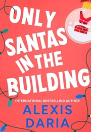 Only Santas in the Building (Alexis Daria)