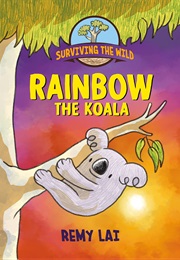 Surviving the Wild: Rainbow the Koala (Remy Lai)