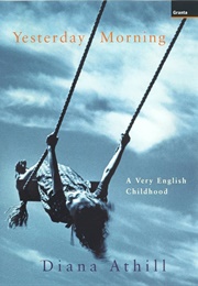 Yesterday Morning: A Very English Childhood (Diana Athill)