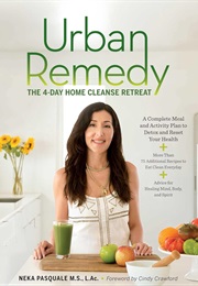 Urban Remedy: The 4-Day Home Cleanse Retreat (Neka Pasquale)