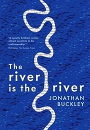 The River Is the River (Jonathan Buckley)