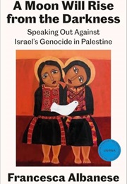 A Moon Will Rise From the Darkness (Francesca Albanese)