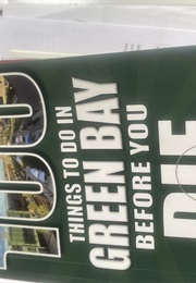 100 Thing to Do in Green Bay Before You Die (Sarah Conery)