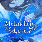 Melancholy Love