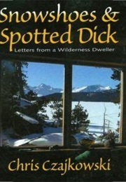 Snowshoes and Spotted Dick (Chris Czajkowski)