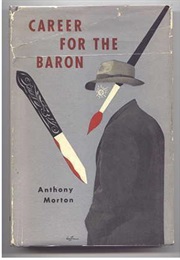 Career for the Baron (John Creasey as Anthony Morton)