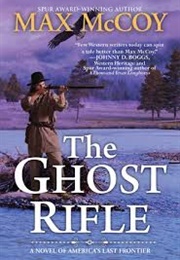 The Ghost Rifle (Max McCoy)