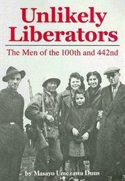 Unlikely Liberators: The Men of the 100th and 442nd (Masayo Umezawa Duus)