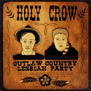 Holy Crow - Outlaw Country Lesbian Party