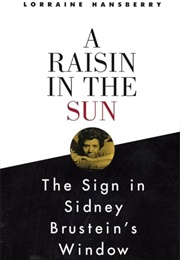 A Raisin in the Sun/The Sign in Sidney Brustein's Window (Lorraine Hansberry)