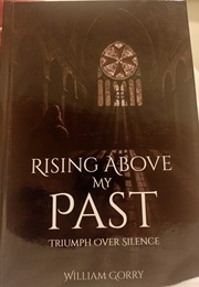 Rising Above My Past (William Gorry)
