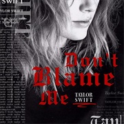 Don't Blame Me - Taylor Swift