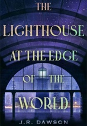 The Lighthouse at the Edge of the World (J.R. Dawson)