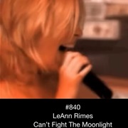 #622 Can't Fight the Moonlight by Leann Rimes
