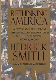 Rethinking America: A New Game Plan From the American Innovators (Hedrick Smith)