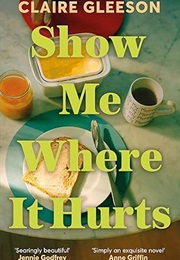 Show Me Where It Hurts (Claire Gleeson)