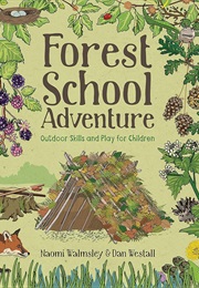 Forest School Adventure: Outdoor Skills and Play for Children (Naomi Walmsley)