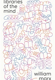 Libraries of the Mind (William Marx)