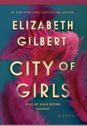 City of Girls: Audio (Elizabeth Gilbert - Read by Blair Brown)