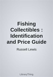 Fishing Collectibles : Identification and Price Guide (Russell Lewis)