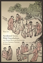 Accidental Incest, Filial Cannibalism, and Other Peculiar Encounters (Tina Lu)