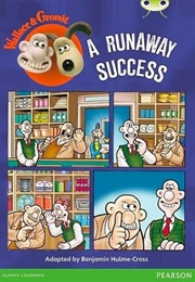 Wallace & Gromit: A Runaway Success (Benjamin Hulme-Cross)