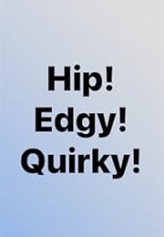 Hip! Edgy! Quirky! (2002)