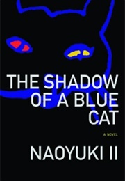 The Shadow of a Blue Cat (Naoyuki Li)