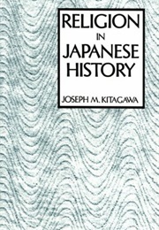 Religion in Japanese History (Joseph Mitsuo Kitagawa)