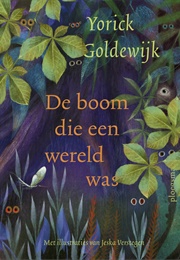 De Boom Die Een Wereld Was (Yorick Goldwijk)