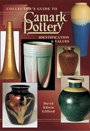 Collector's Guide to Camark Pottery: Identification & Values (Collector's Encyclopedia) (David Edwin Gifford)