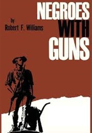 Negroes With Guns (Robert F. Williams)