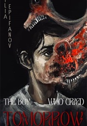 The Boy Who Cried Tomorrow (Ilia Epifanov)