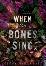 When the Bones Sing (Ginny Myers Sain)