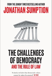The Challenges of Democracy and the Rule of Law (Jonathan Sumption)