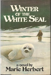 Winter of the White Seal (Marie Herbert)