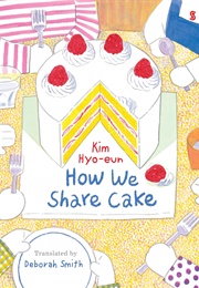 How We Share Cake (Kim Hyo-Eun)