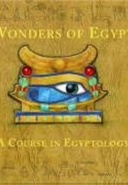 Wonders of Egypt: A Course in Egyptology (Dugald Steers)