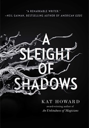 A Slight of Shadows (Kat Howard)