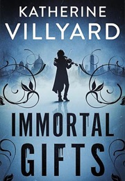 Immortal Gifts (Katherine Villyard)