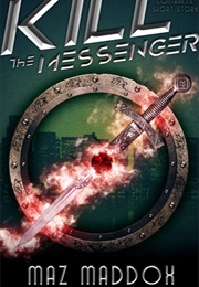 Kill the Messenger (Maz Maddox)