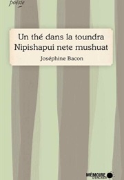 Un Thé Dans La Toundra (Joséphine Bacon)