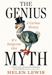 The Genius Myth: A Curious History of a Dangerous Idea (Helen Lewis)