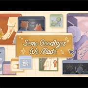 Some Goodbyes We Made