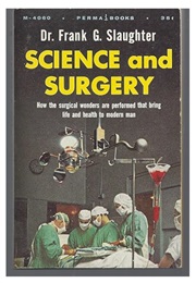 Science of Surgery (Dr. Frank G. Slaughter)