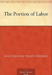 The Portion of Labor (Mary Eleanor Wilkins Freeman)