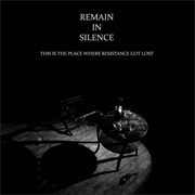 Remain in Silence – This Is the Place Where Resistance Got Lost