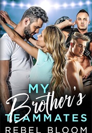 My Brother's Teammates (Rebel Bloom)